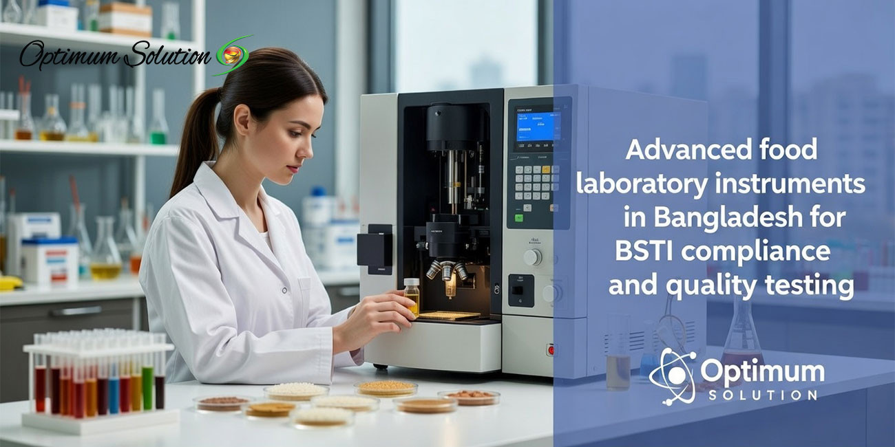 Food Laboratories in Bangladesh: Role of BSTI, Required Instruments & Industry Growth | Optimum Solution